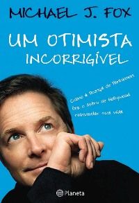 Um Otimista Incorrigível - Michael J. Fox