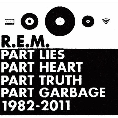 R.E.M. - Part Lies, Part Heart, Part Truth, Part Garbage 1982-2011