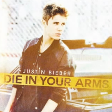 Justin Bieber - "Die in Your Arms"