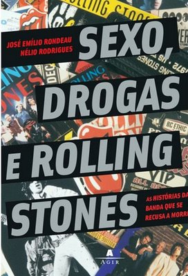 Sexo, Drogas e Rolling Stones, de José Emilio Rondeau e Nélio Rodrigues