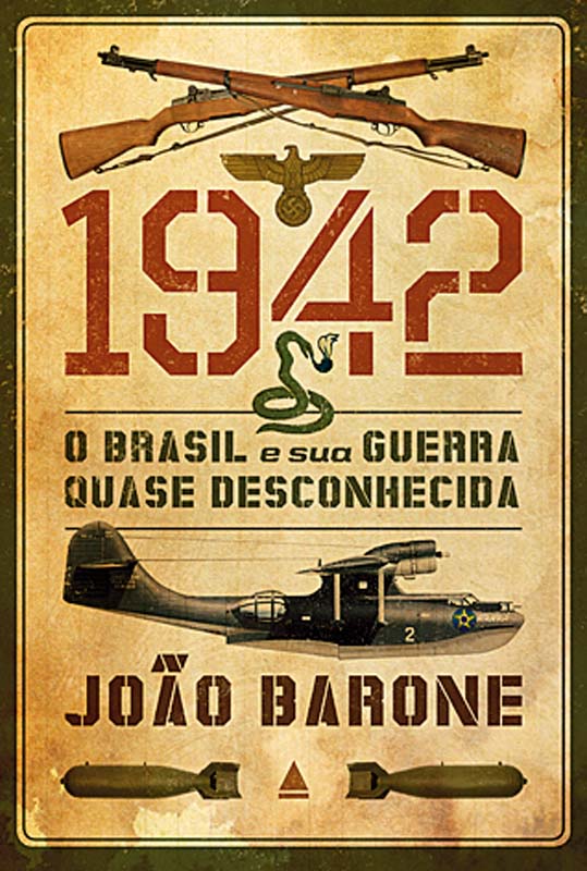1942: O Brasil e sua Guerra Quase Desconhecida