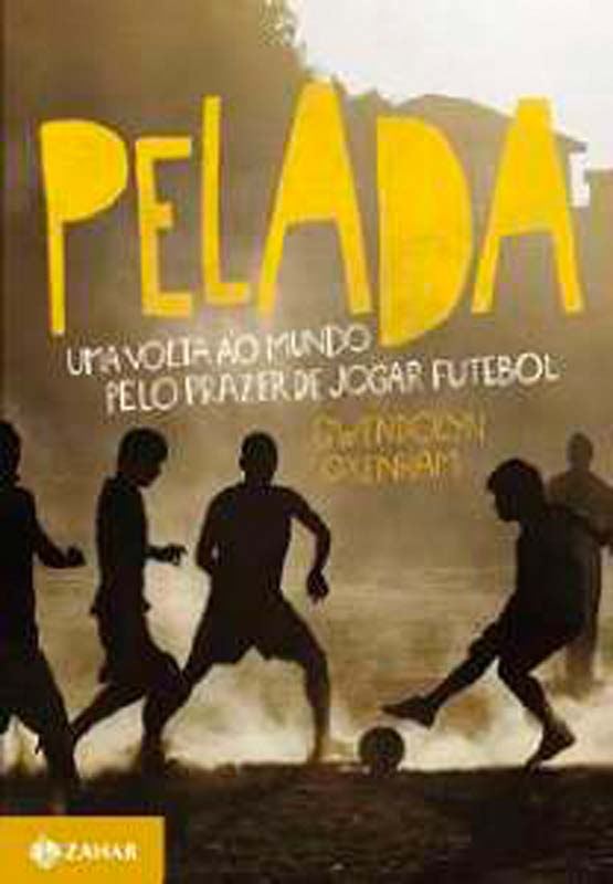 Pelada – Uma Volta ao Mundo pelo Prazer de Jogar Futebol