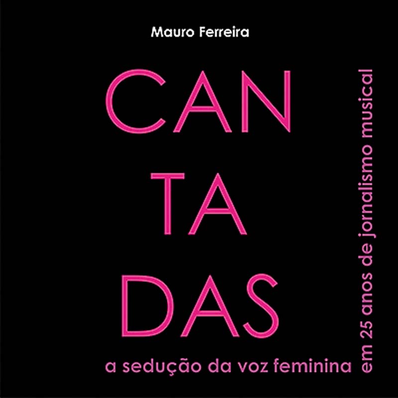 Cantadas – A Sedução da Voz Feminina em 25 Anos de Jornalismo Musical