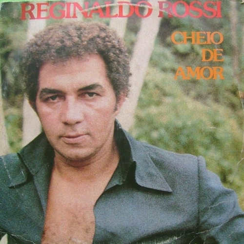 Galeria Reginaldo Rossi: Cheio de Amor