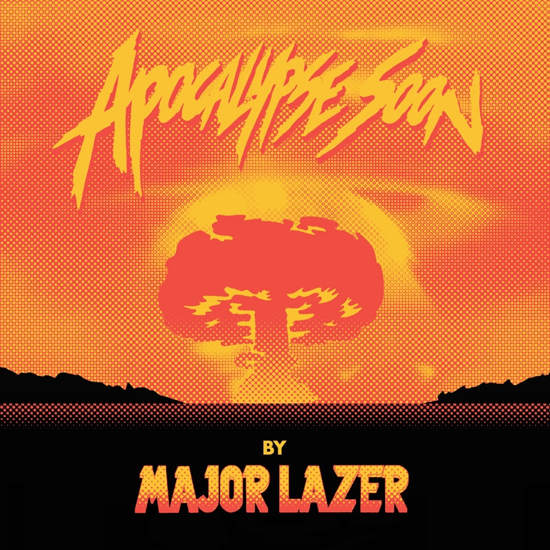 Apocalypse Soon - Major Lazer