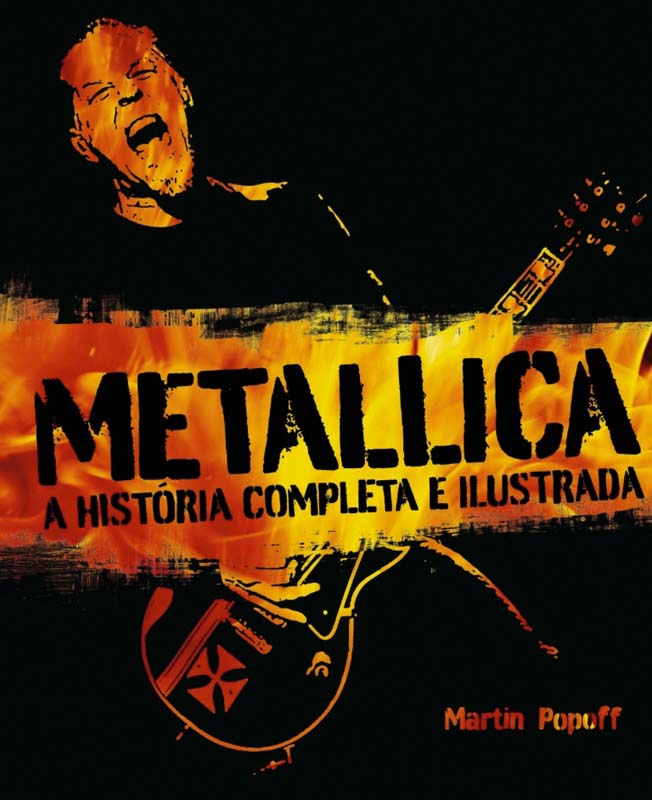 Metallica: A História Completa e Ilustrada