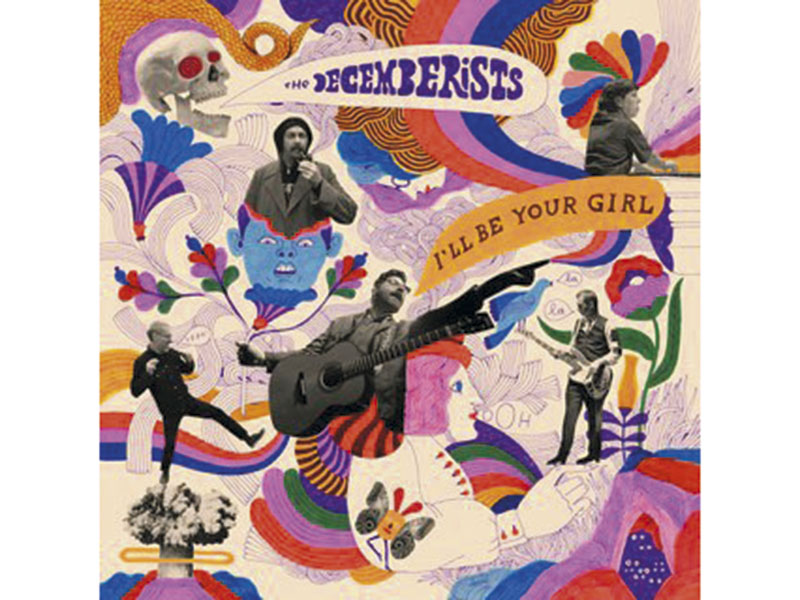 The Decemberists - I’ll Be Your Girl Universal