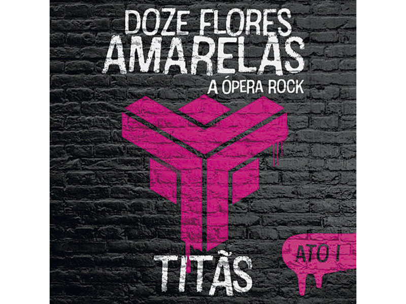 Titãs - Doze Flores Amarelas – A Ópera Rock