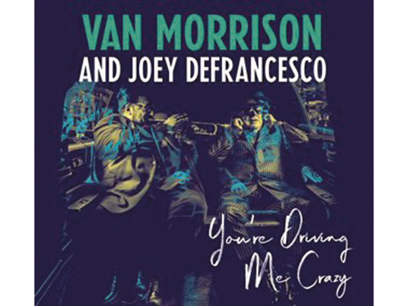 Van Morrison and Joey DeFrancesco - You’re Driving Me Crazy