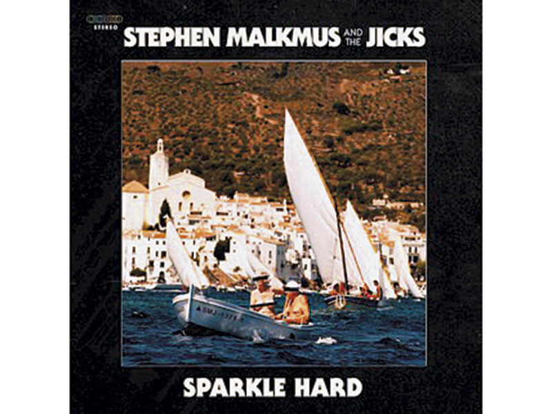 Stephen Malkmus & the Jicks - Sparkle Hard